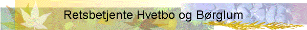 Retsbetjente Hvetbo og Brglum